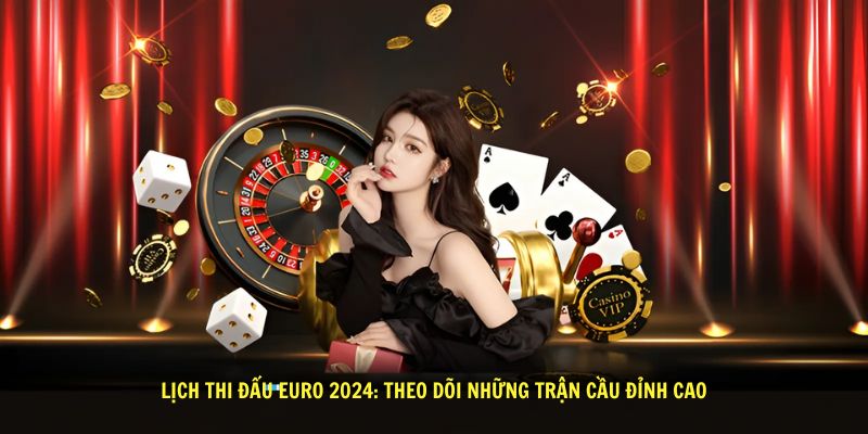 Lich Thi Dau Euro 2024 Theo Doi Nhung Tran Cau Dinh Cao 1